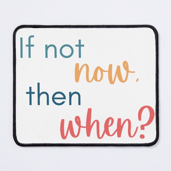 Item preview, If not now, then when? designed and sold by GoatAndCamel.