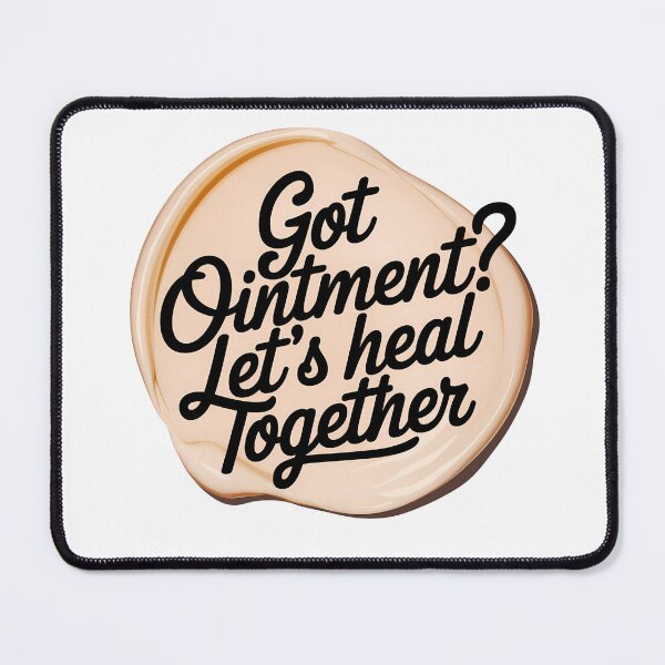 Item preview, Got Ointment ? Let’s Heal Together designed and sold by SNOPPEZ.