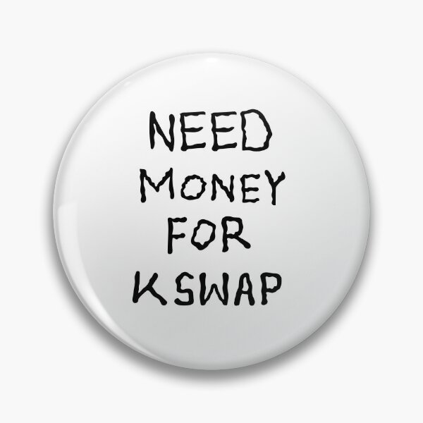 Item preview, NEED MONEY FOR K SWAP designed and sold by 2LTD.