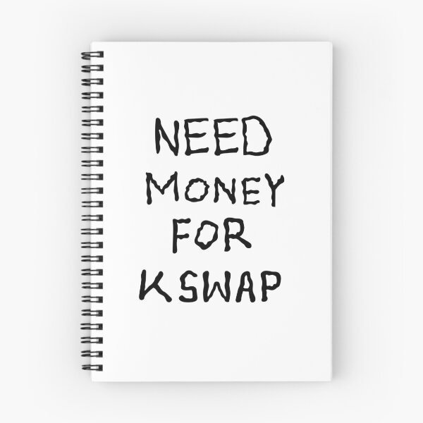 Item preview, NEED MONEY FOR K SWAP designed and sold by 2LTD.