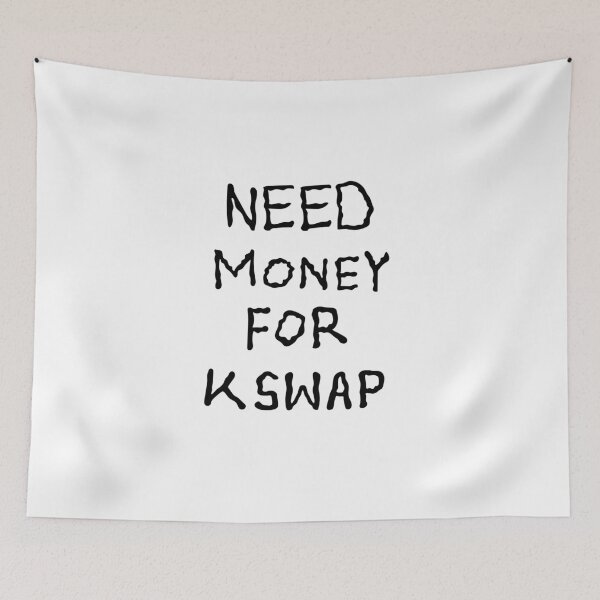 Item preview, NEED MONEY FOR K SWAP designed and sold by 2LTD.