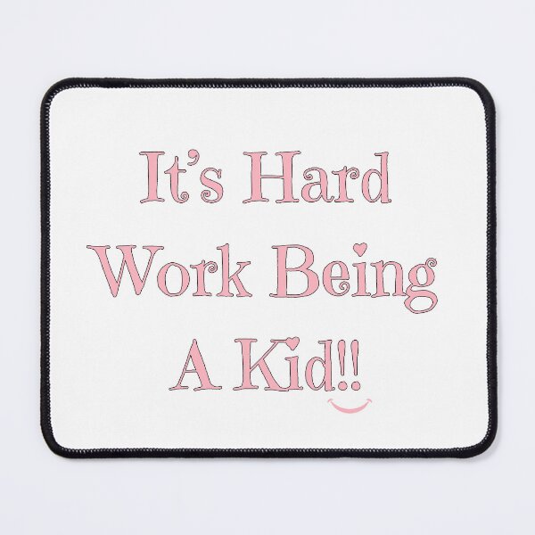 Item preview, It's Hard Work Being A Kid, pink designed and sold by Redeemed365.