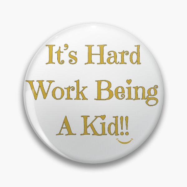Item preview, It's Hard Work Being A Kid, metallic gold designed and sold by Redeemed365.