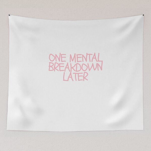 Item preview, One Mental Breakdown Later  designed and sold by CharmStudio.