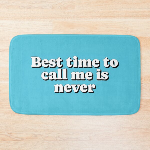 Item preview, Best time to call me is never designed and sold by Serendipity Studios.