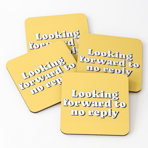 Item preview, Looking forward to no reply designed and sold by Serendipity Studios.
