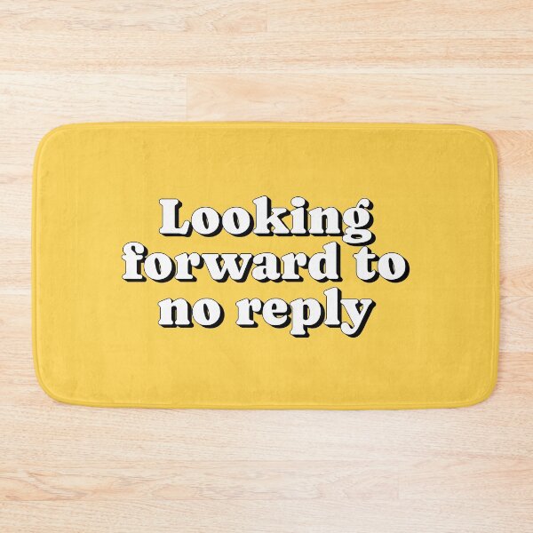 Item preview, Looking forward to no reply designed and sold by Serendipity Studios.