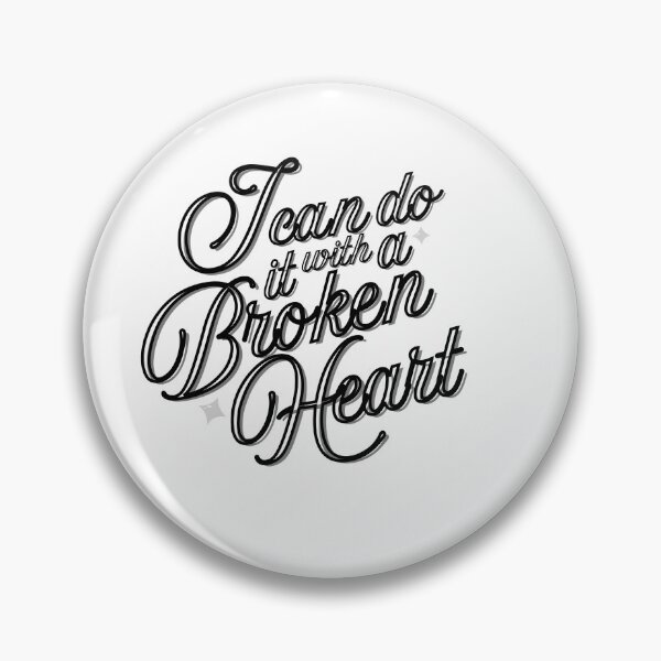 Item preview, I can do it with a broken heart designed and sold by GirlyVision.