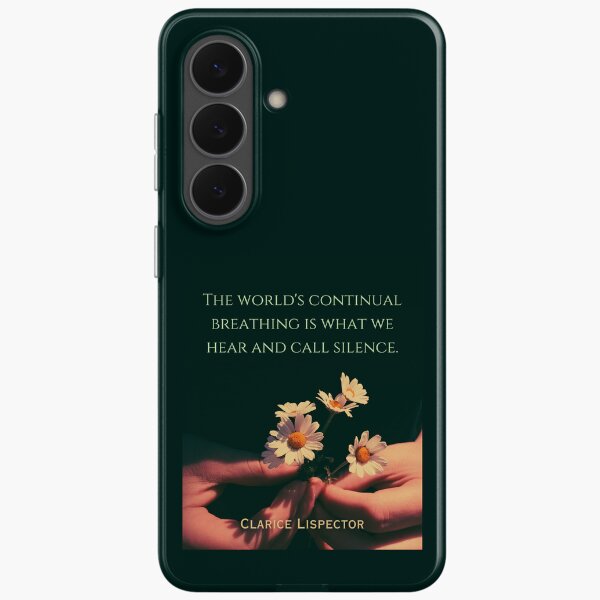 Clarice Lispector quote: the world’s continual breathing is what we hear and call silence. Samsung Galaxy Soft Case