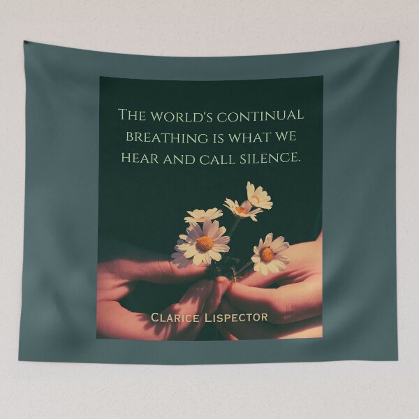 Item preview, Clarice Lispector quote: the world’s continual breathing is what we hear and call silence. designed and sold by artbleed.