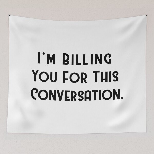 Item preview, I'm Billing You For This  Conversation. Lawyer Gift,  designed and sold by corbrand.