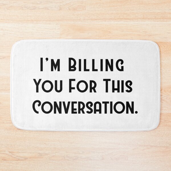 Item preview, I'm Billing You For This  Conversation. Lawyer Gift,  designed and sold by corbrand.