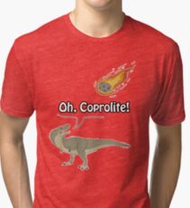Oh, Coprolite! Tri-blend T-Shirt
