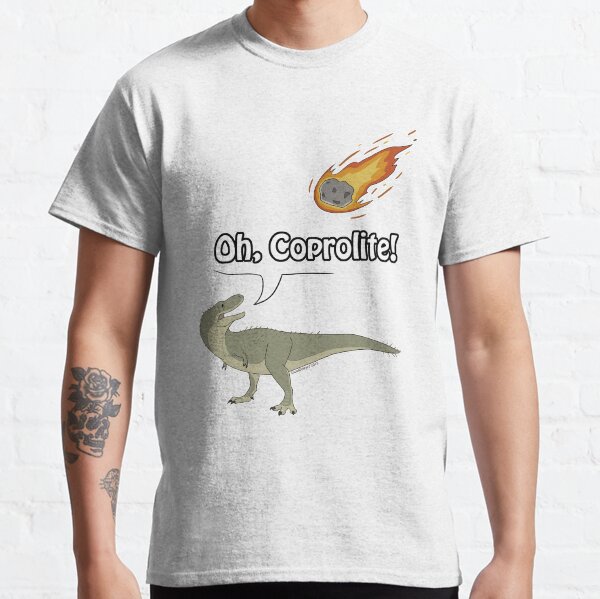 Oh, Coprolite! Classic T-Shirt