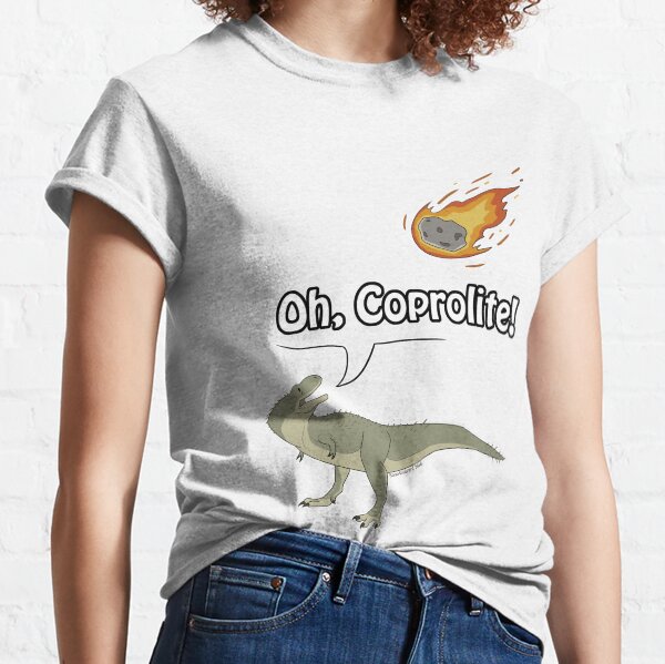 Oh, Coprolite! Classic T-Shirt