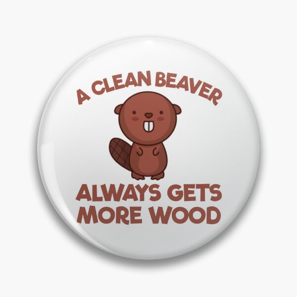 Item preview, A Clean Beaver Always Gets More Wood Raunchy Embarrassing Gear designed and sold by DynamicDesign.