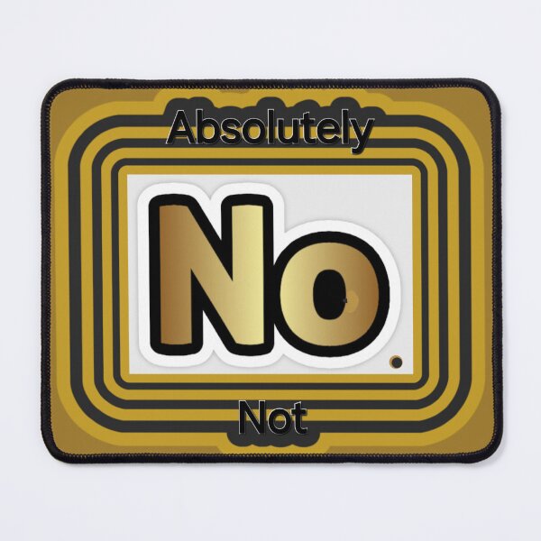 Item preview, No - Absolutely NO designed and sold by dontcryimhere.