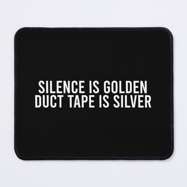 Item preview, Silence Is Golden - Duct Tape Is Silver designed and sold by zhilwahesani.