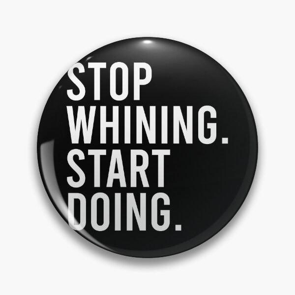 Item preview, Stop Whining Start Doing Shirt designed and sold by zhilwahesani.