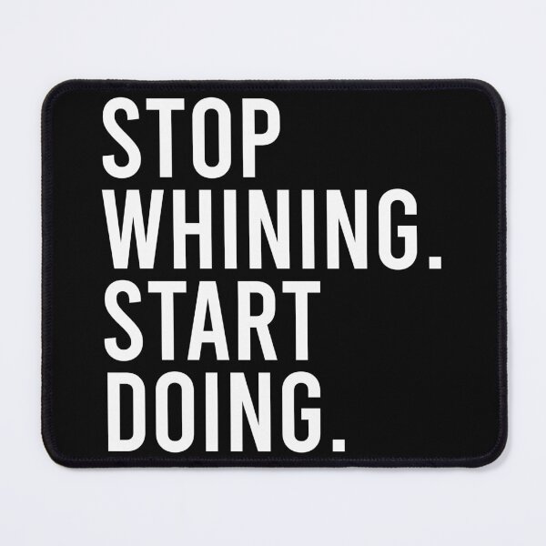 Item preview, Stop Whining Start Doing Shirt designed and sold by zhilwahesani.