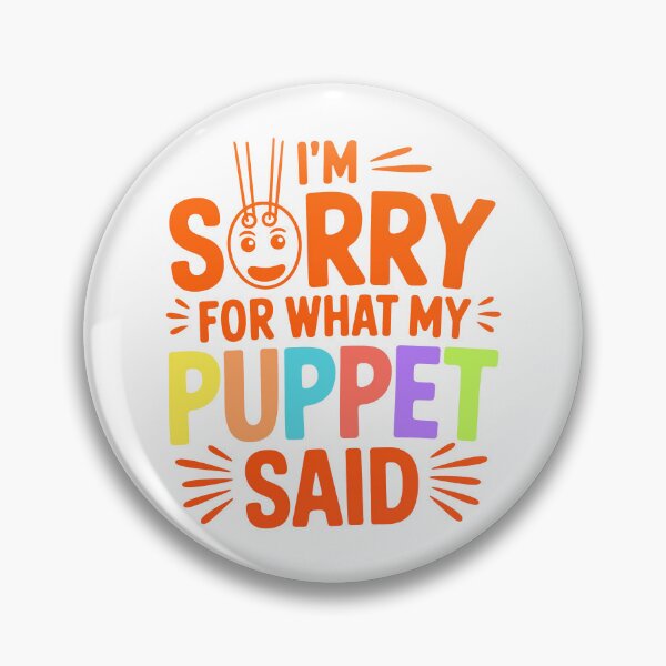 Item preview, ' I'M SORRY FOR WHAT MY PUPPET SAID ' Puppet Maker  designed and sold by ArtbySameer.