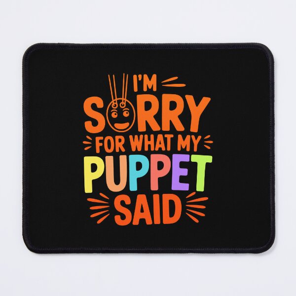 Item preview, ' I'M SORRY FOR WHAT MY PUPPET SAID ' Puppet Maker  designed and sold by ArtbySameer.