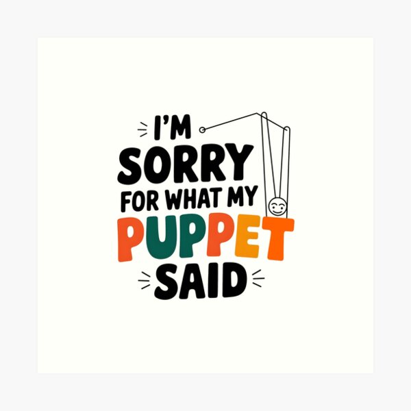 Item preview, 'I'M SORRY FOR WHAT MY PUPPET SAID' Puppet Maker  designed and sold by ArtbySameer.