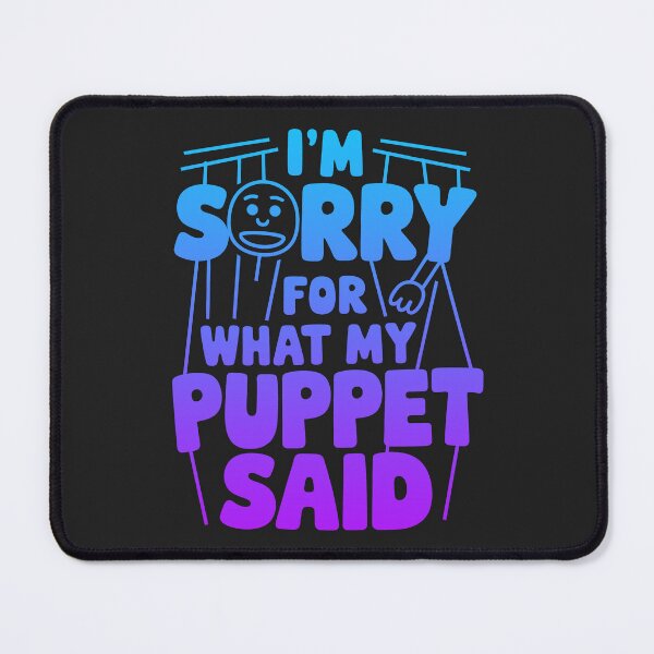 Item preview, 'I'M SORRY FOR WHAT MY PUPPET SAID' Puppet Maker  designed and sold by ArtbySameer.
