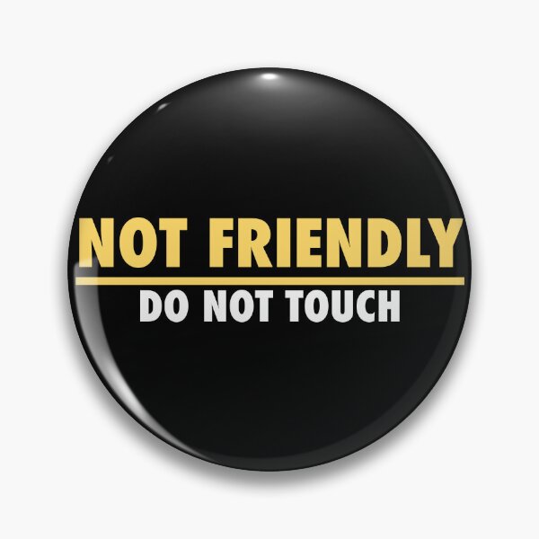 Item preview, Not Friendly Do Not Touch designed and sold by jonn4y.