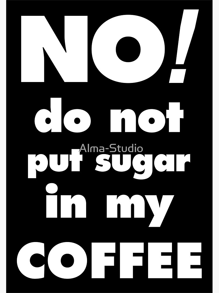 "Coffee poster, Do not put sugar in my coffee, kitchen poster" Sticker