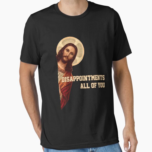 Item preview, disappointments all of you funny sarcastic Jesus Humour designed and sold by KendallCarlo.