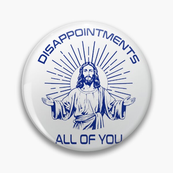 Item preview, disappointments all of you Jesus Funny Meme designed and sold by KendallCarlo.