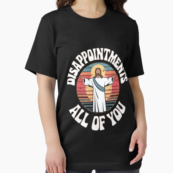 Item preview, Funny meme disappointments all of you Jesus designed and sold by KendallCarlo.