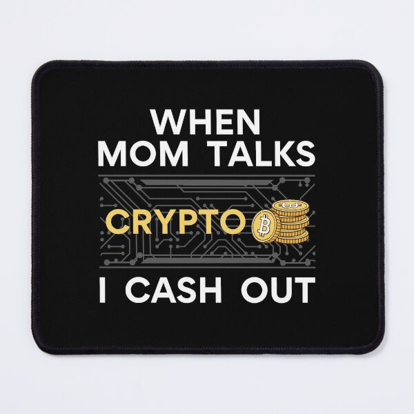 Item preview, When Mom Talks Crypto, I Cash Out | Funny Crypto designed and sold by Mobius Spot Collective.