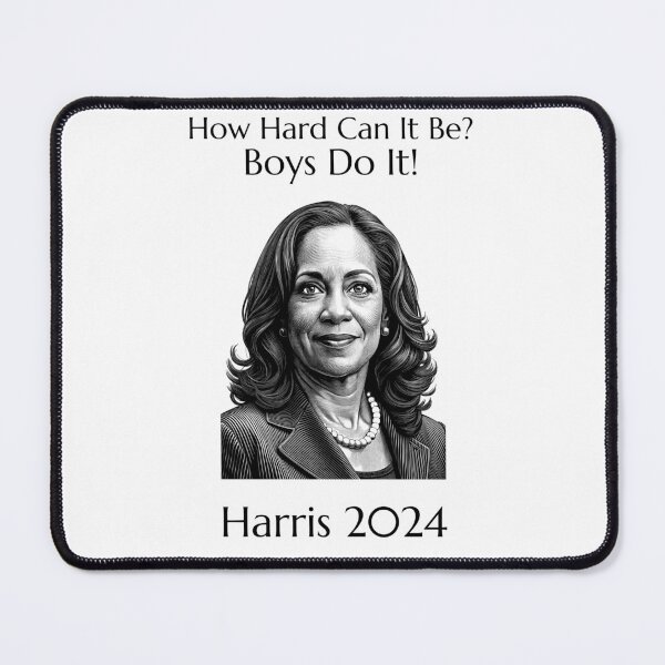 Item preview, How Hard Can It Be? Boys Do It! Kamala Harris 2024 designed and sold by Pine-Shop.