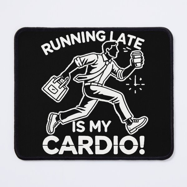 Item preview, Running Late Is My Cardio! | Motivational/Inspirational series | designed and sold by pafkrusk.
