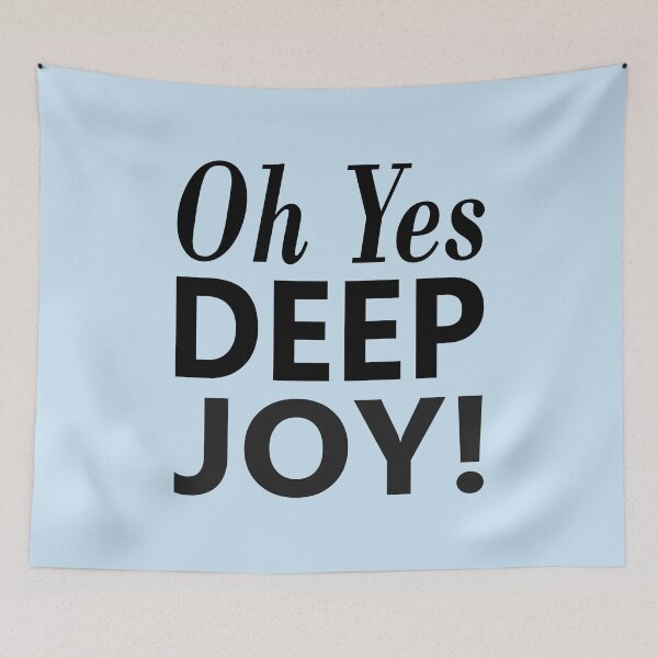 Item preview, Oh Yes Deep Joy! Stanley Unwin Quote designed and sold by Jeallan Designs.