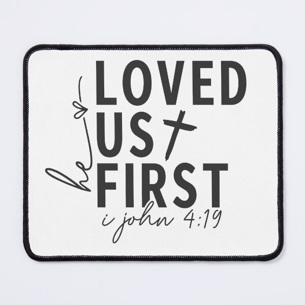 Item preview, HE LOVED US FIRST 1 JOHN 4:19 CLASSIC TSHIRT designed and sold by giftsthekingdom.