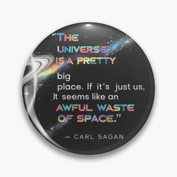Item preview, “The universe is a pretty big place. If it's just us, seems like an awful waste of space.” - Carl Sagan designed and sold by eXtraHumans.