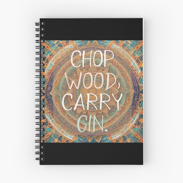Item preview, CHOP WOOD CARRY GIN designed and sold by Marni Scofidio Desi9ns.
