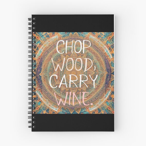 Item preview, CHOP WOOD CARRY WINE designed and sold by Marni Scofidio Desi9ns.
