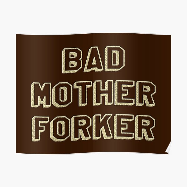 Bad Mother Forker Poster