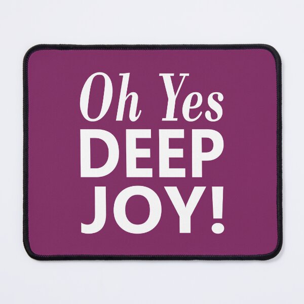 Item preview, Oh Yes Deep Joy! Stanley Unwin Quote designed and sold by Jeallan Designs.