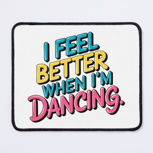 Item preview, I Feel Better When I'm Dancing - Perfect gift for dance enthusiasts and music lovers who live for the rhythm. designed and sold by Zyziowsky.