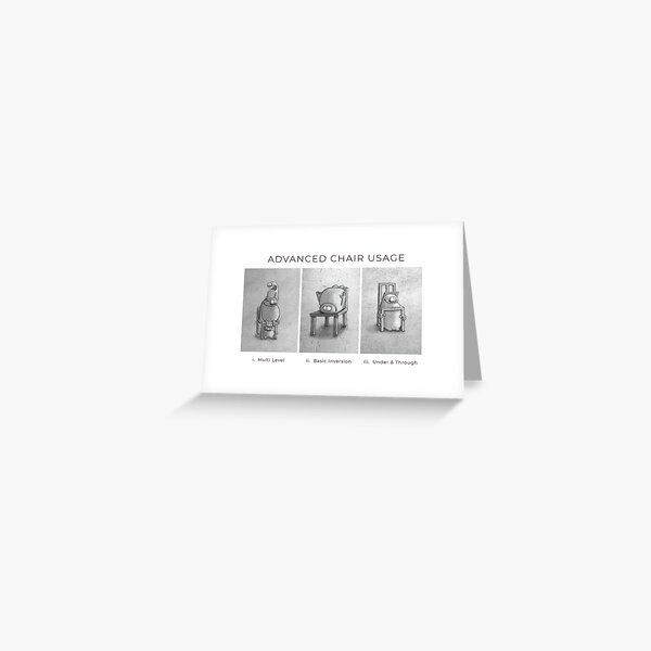 Advanced Chair Usage Greeting Card