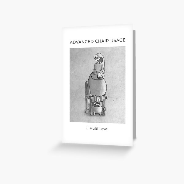 Advanced Chair Usage fig i Greeting Card