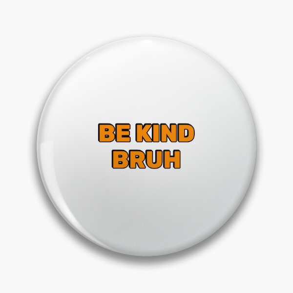 Item preview, Be Kind Bruh Orange designed and sold by Inspirationmotivation.