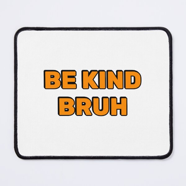 Item preview, Be Kind Bruh Orange designed and sold by Inspirationmotivation.