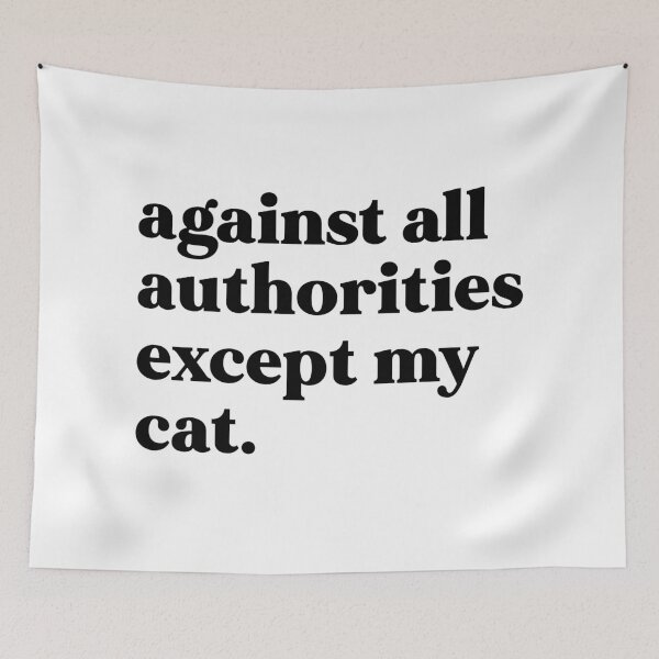 Item preview, Against all authorities except my cat designed and sold by weirdly weird.