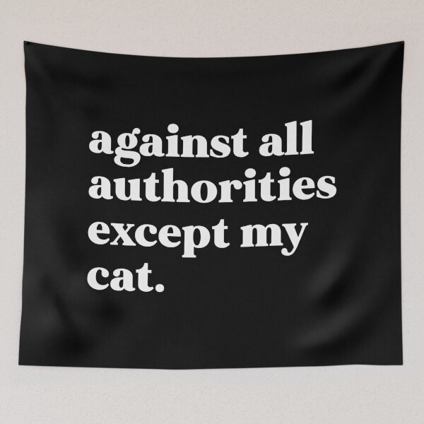 Item preview, Against all authorities except my cat designed and sold by weirdly weird.